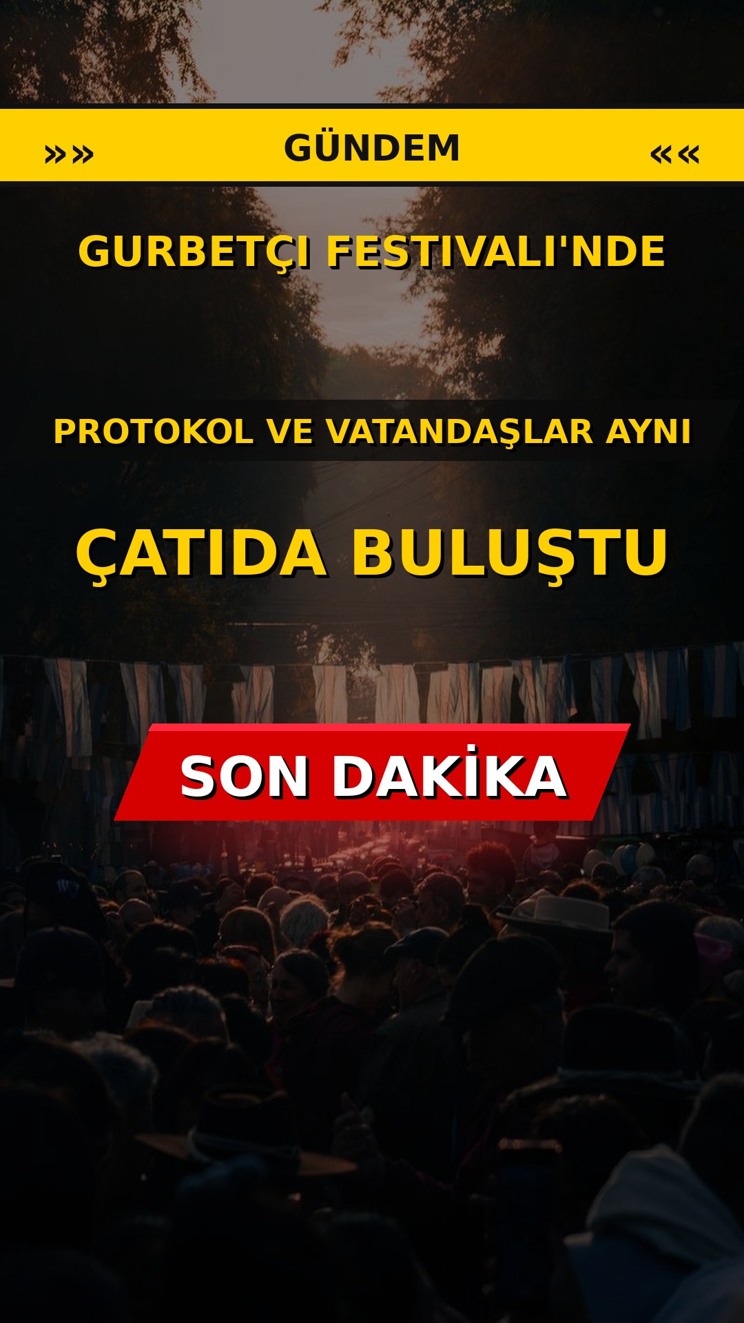 Gurbetçi Festivali'nde Protokol ve Vatandaşlar Aynı Çatıda Buluştu