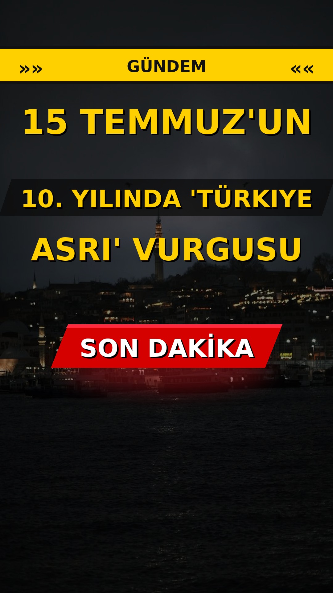 15 Temmuz'un 10. Yılında 'Türkiye Asrı' Vurgusu