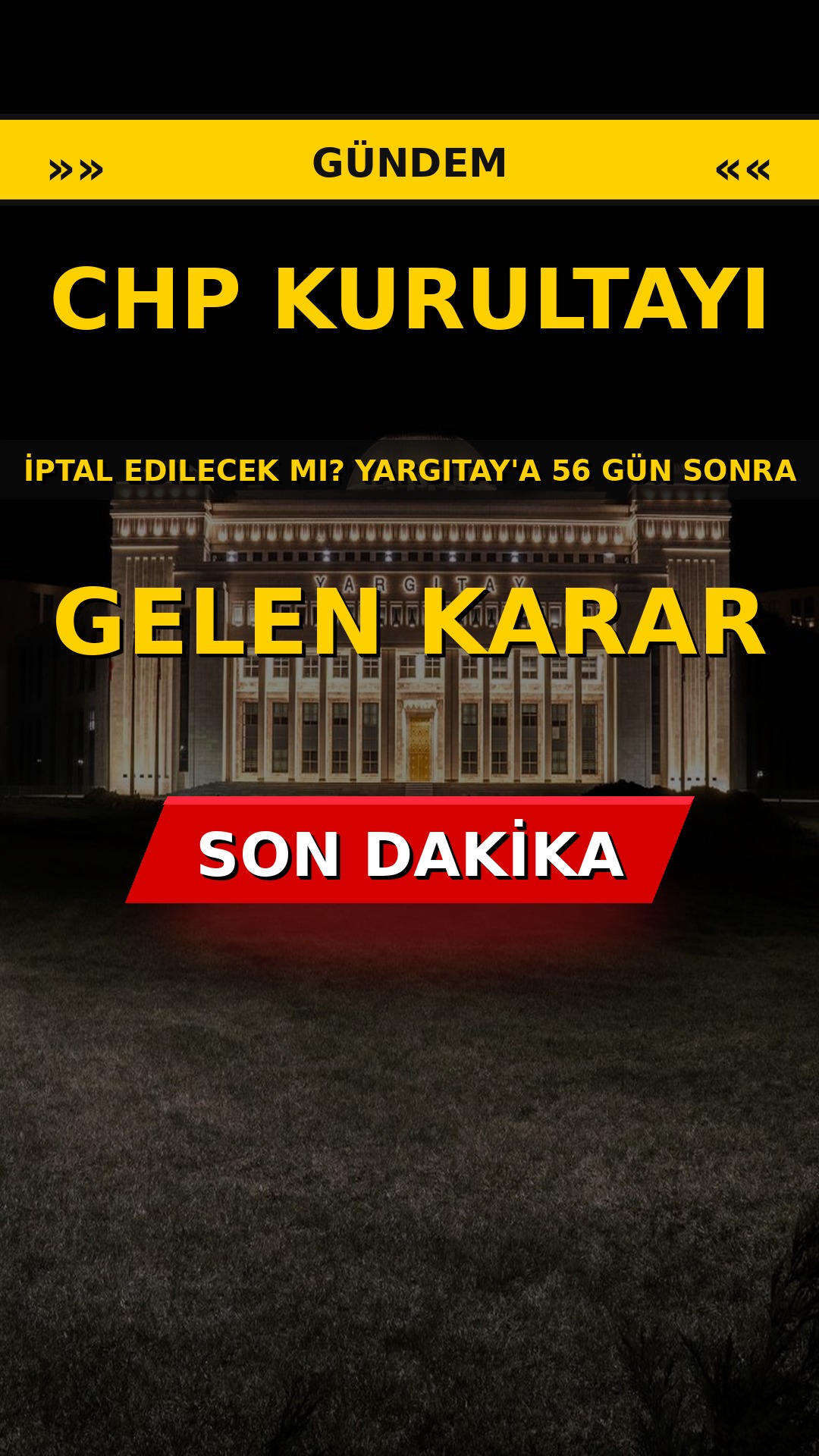 CHP Kurultayı İptal Edilecek mi? Yargıtay'a 56 Gün Sonra Gelen Karar