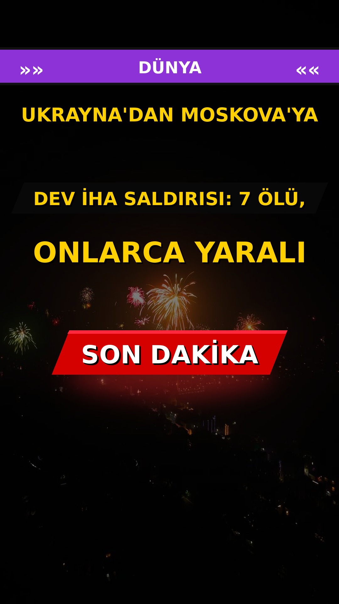 Ukrayna'dan Moskova'ya dev İHA saldırısı: 7 ölü, onlarca yaralı