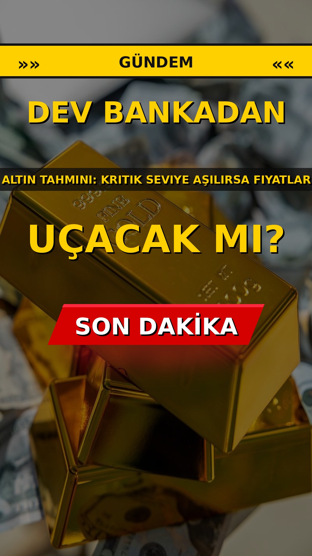 Dev Bankadan Altın Tahmini: Kritik Seviye Aşılırsa Fiyatlar Uçacak mı?